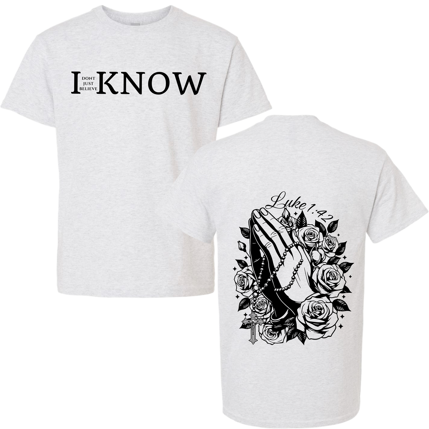 "I Don't Just Believe, I know" Praying Hands T-Shirt