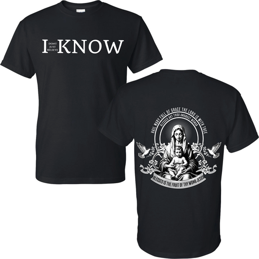 "I Don't Just Believe, I know" Mary Mother of God T-Shirt #1