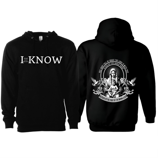 "I Don't Just Believe, I know" Mary Mother of God Hoodie #1