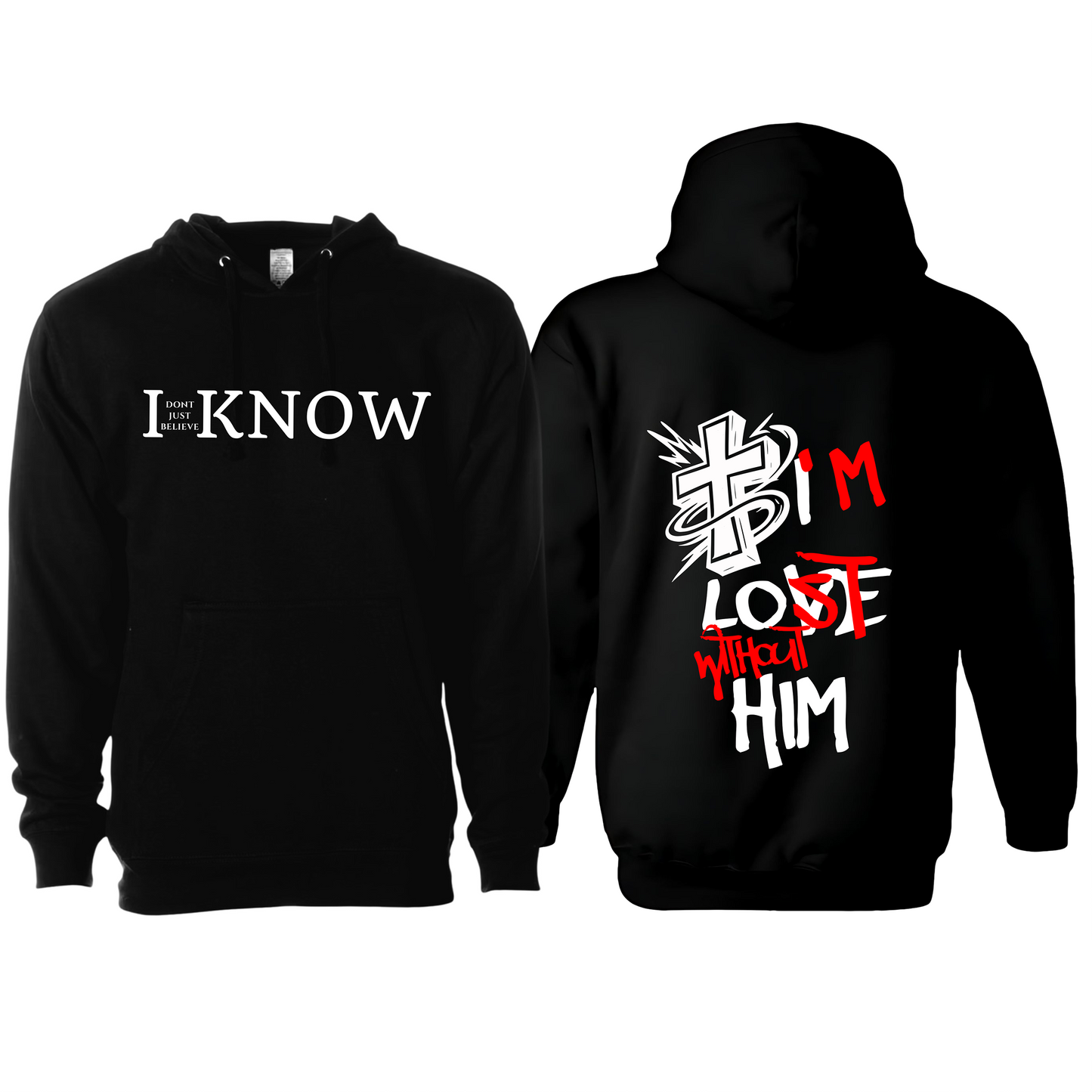 "I Don't Just Believe, I know" I'm Lost Without Him Hoodie #5