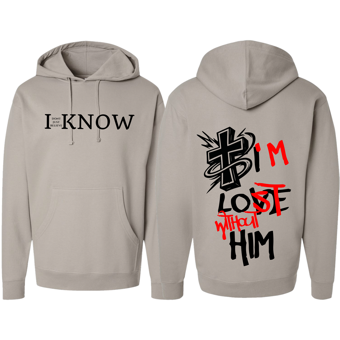 "I Don't Just Believe, I know" I'm Lost Without Him Hoodie #5