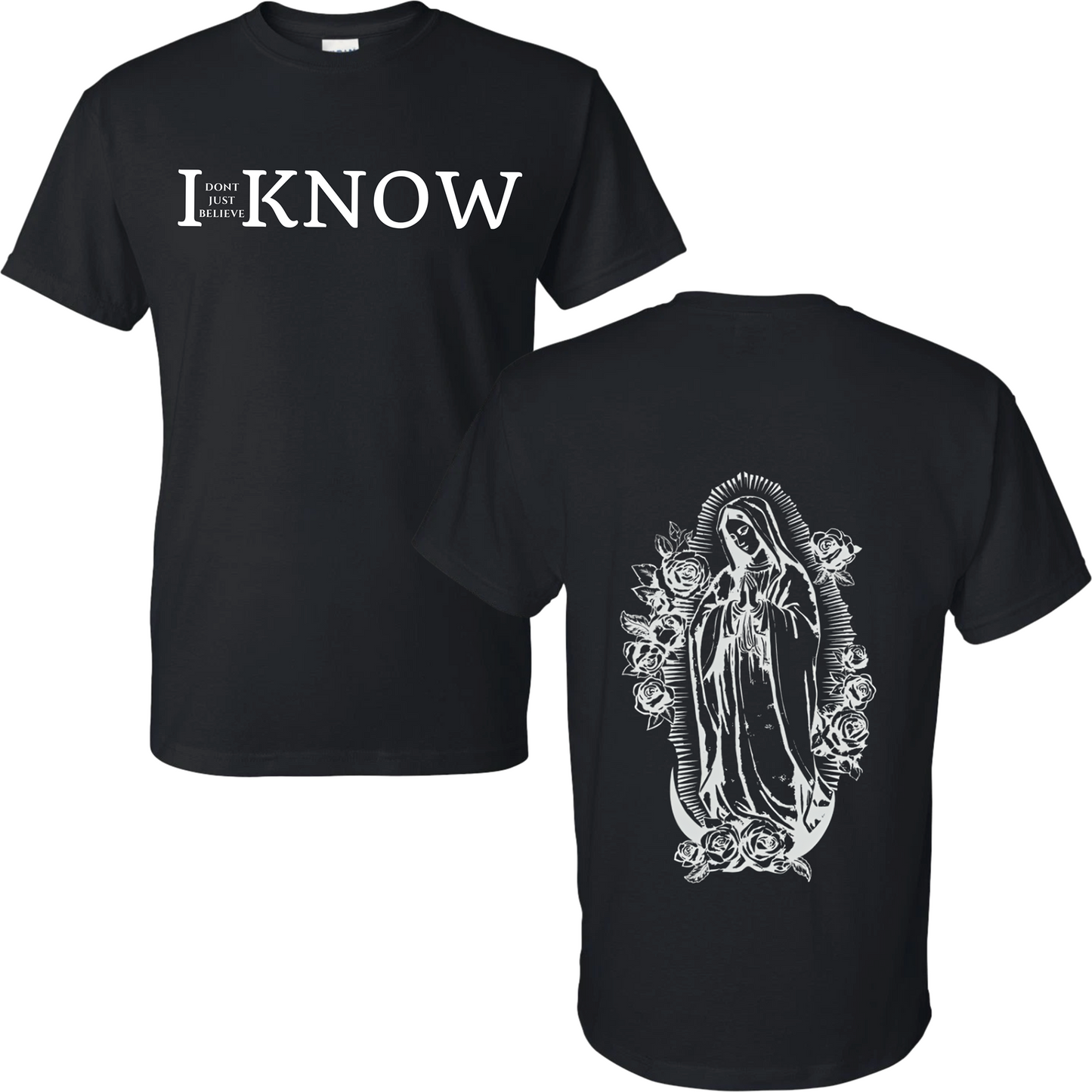 "I Don't Just Believe, I know" Our Lady of Guadalupe T-Shirt #4