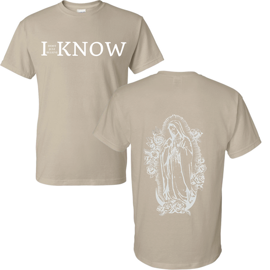 "I Don't Just Believe, I know" Our Lady of Guadalupe T-Shirt #4