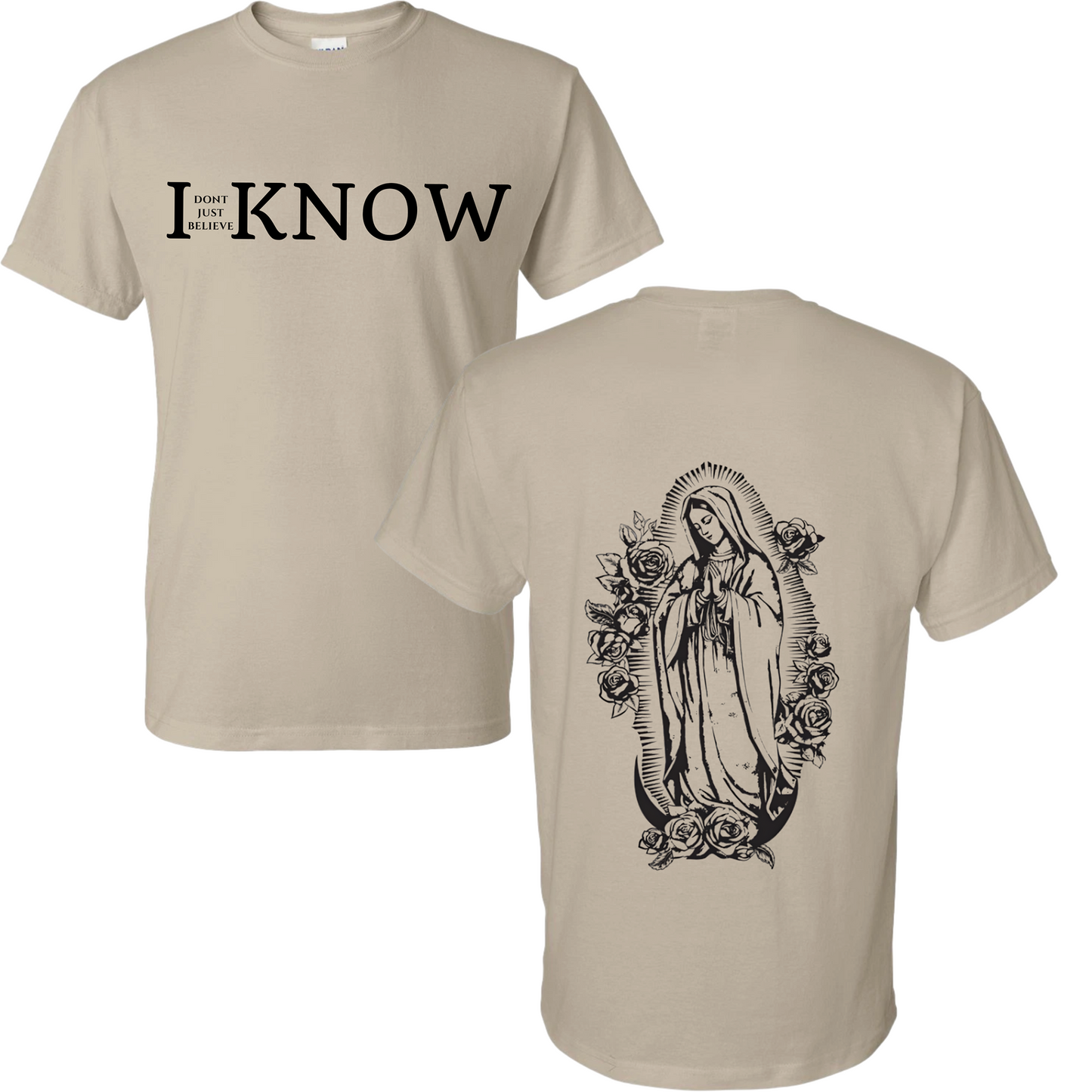 "I Don't Just Believe, I know" Our Lady of Guadalupe T-Shirt #4