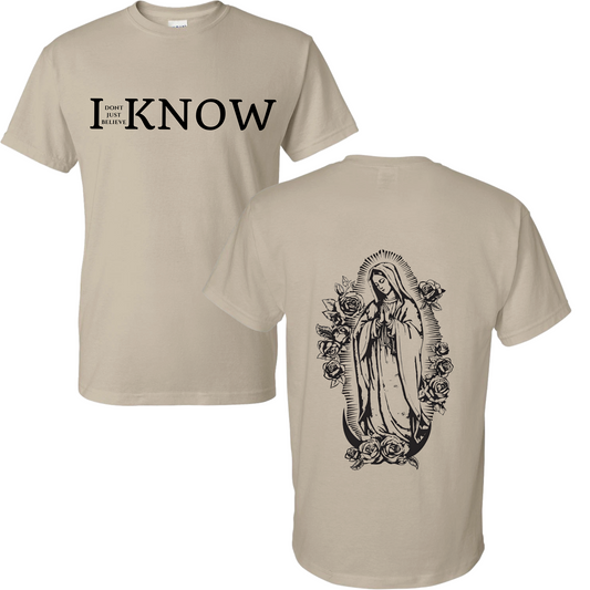 "I Don't Just Believe, I know" Our Lady of Guadalupe T-Shirt #4