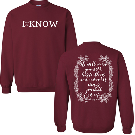 "I Don't Just Believe, I Know" Psalm 91:4 | Sweatshirt Crewneck