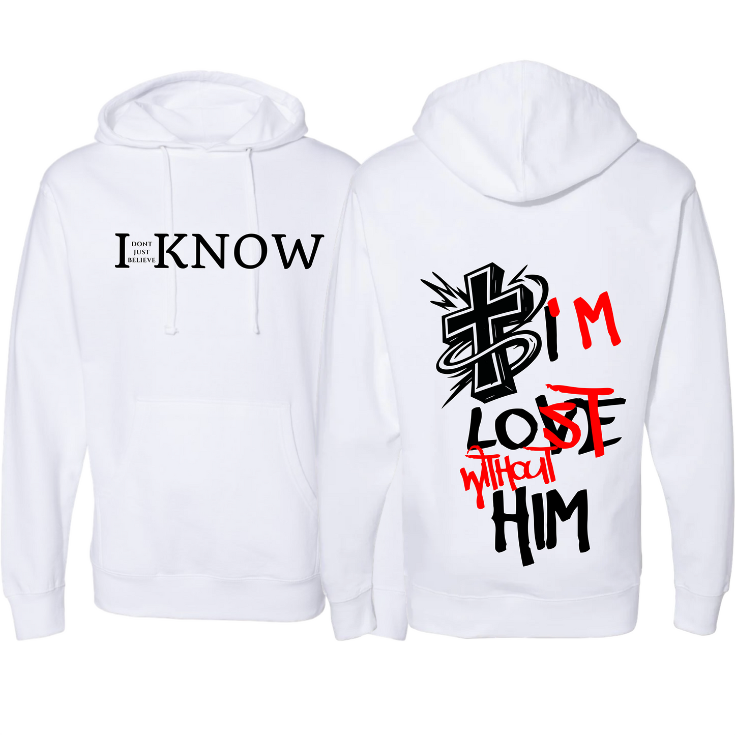 "I Don't Just Believe, I know" I'm Lost Without Him Hoodie #5